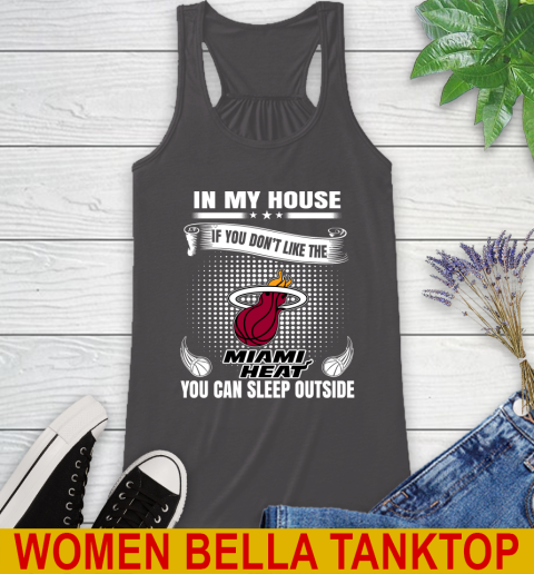 Miami Heat NBA Basketball In My House If You Don't Like The Heat You Can Sleep Outside Shirt Racerback Tank 10