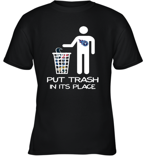 Tennessee Titans Put Trash In Its Place Funny NFL Youth T-Shirt