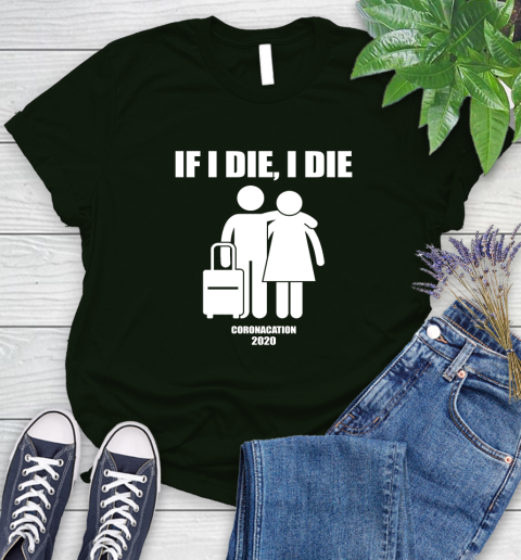 Coronacation If I Die I Die Shirt 86