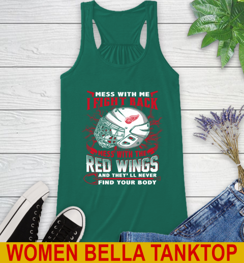 NHL Hockey Detroit Red Wings Mess With Me I Fight Back Mess With My Team And They'll Never Find Your Body Shirt Racerback Tank 5