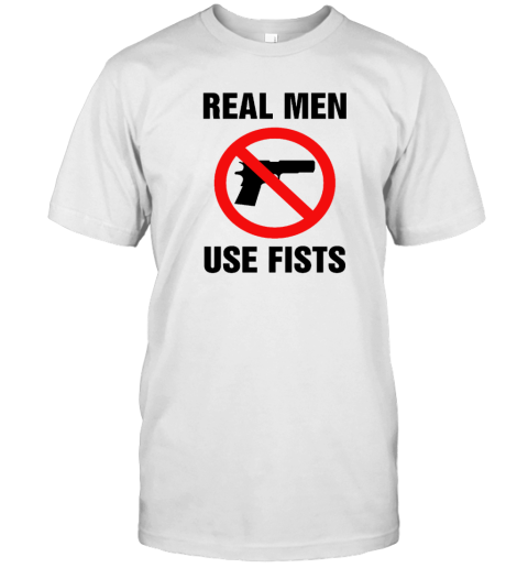 Real Men Use Fists Shirts T-Shirt