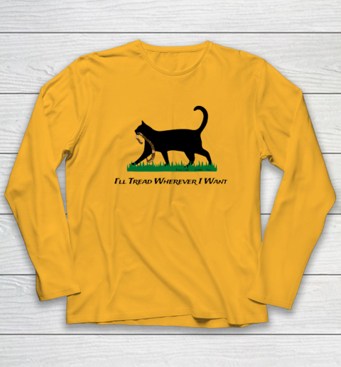 I'll Tread Wherever I Want Long Sleeve T-Shirt 2