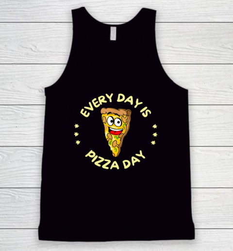 Pizza Day Every Day Is Pizza Day Tank Top