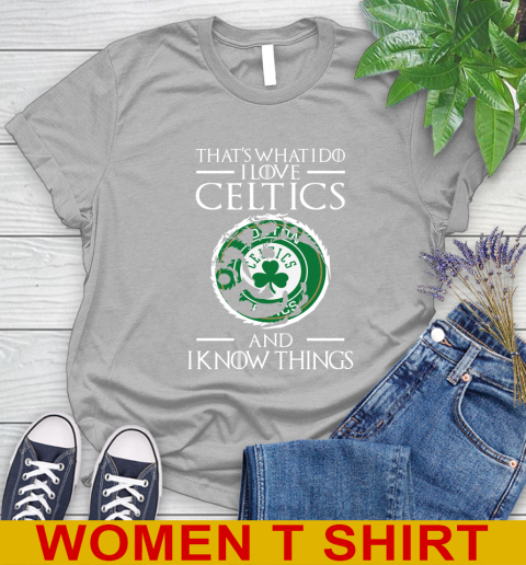 Boston Celtics NBA Basketball That's What I Do I Love My Team And I Know Things Game Of Thrones 89