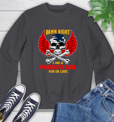 NFL Damn Right I Am A New England Patriots Win Or Lose Skull Football Sports Sweatshirt 6