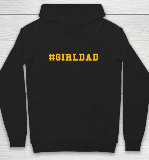 Girl Dad #GirlDad Hoodie