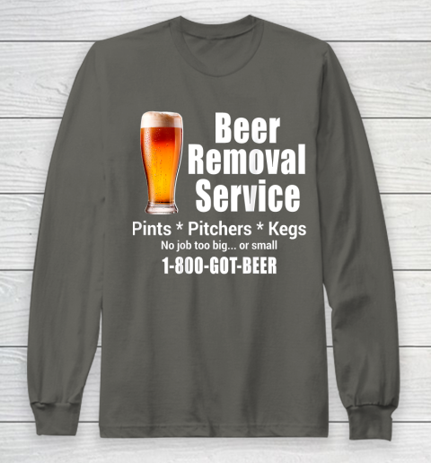 Beer Lover Funny Shirt Beer Removal Service No Job Is Too Big Or Small On Back Long Sleeve T-Shirt 5
