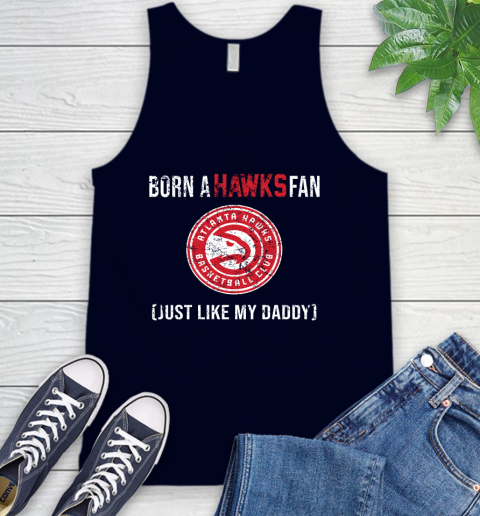 NBA Atlanta Hawks Loyal Fan Just Like My Daddy Basketball Shirt Tank Top 2