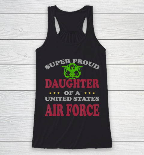 Father gift shirt Veteran Super Proud Daughter of a United States Air Force T Shirt Racerback Tank