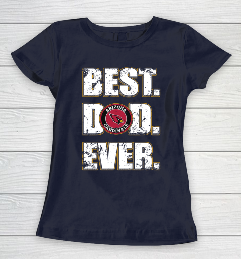 NFL Arizona Cardinals Football Best Dad Ever Family Shirt Women's T-Shirt 2