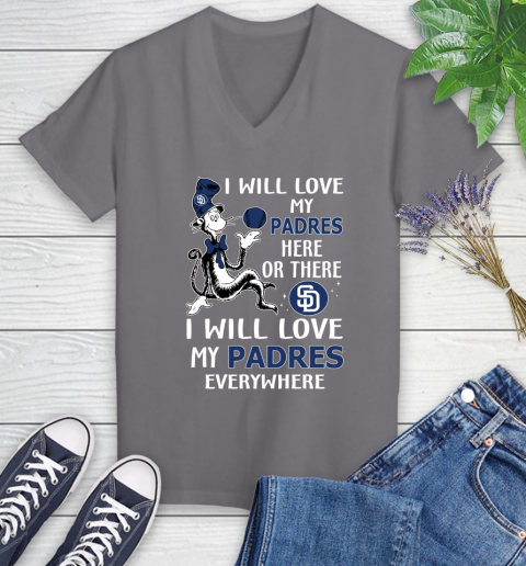 MLB Baseball San Diego Padres I Will Love My Padres Everywhere Dr Seuss Shirt Women's V-Neck T-Shirt 9