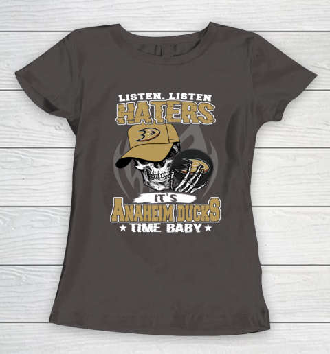 Listen Haters It is DUCKS Time Baby NHL Women's T-Shirt 7