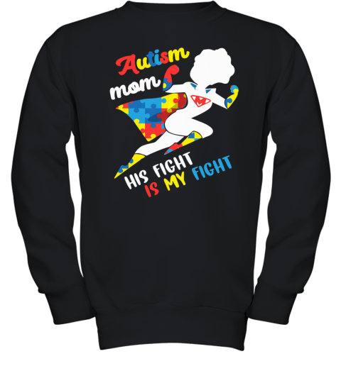 Autism Mom His Fight Is My Fight Youth Sweatshirt
