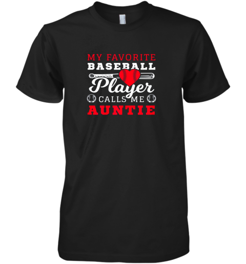 My Favorite Baseball Player Call Me Auntie Premium Men's T-Shirt