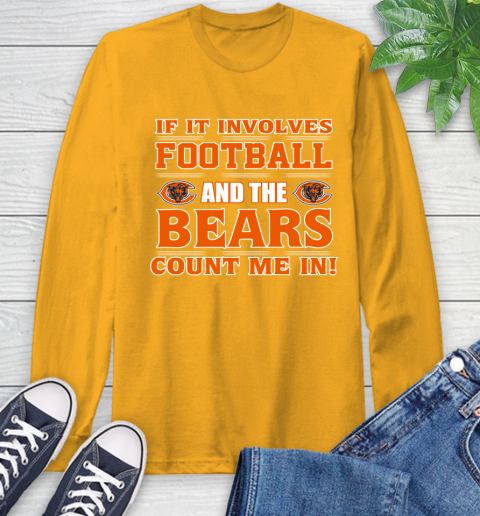 NFL If It Involves Football And The Chicago Bears Count Me In Sports Long Sleeve T-Shirt 3