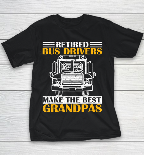 GrandFather gift shirt Retired School Bus Driver Make The Best Grandpa Retirement T Shirt Youth T-Shirt