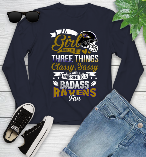 Baltimore Ravens NFL Football A Girl Should Be Three Things Classy Sassy And A Be Badass Fan Youth Long Sleeve 2