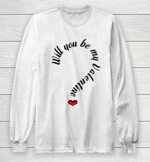 Will you be my Valentine Valentine s Day Long Sleeve T-Shirt
