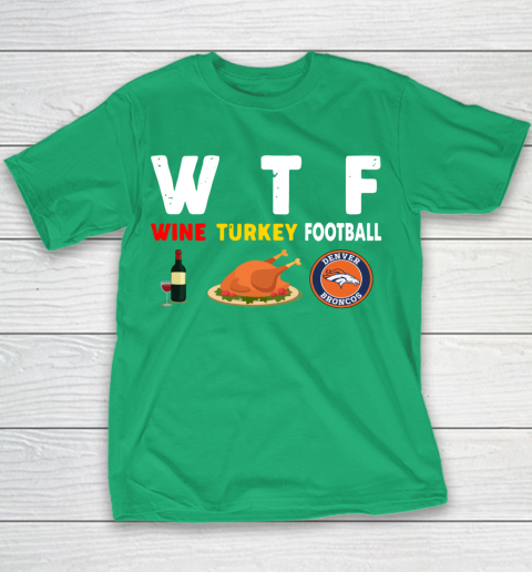 Denver Broncos Giving Day WTF Wine Turkey Football NFL Youth T-Shirt 3