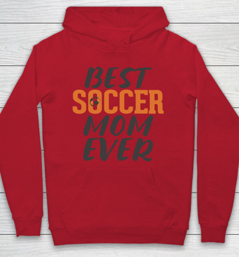 Mother's Day Funny Gift Ideas Apparel  Best Soccer Mom Ever T Shirt Hoodie 6