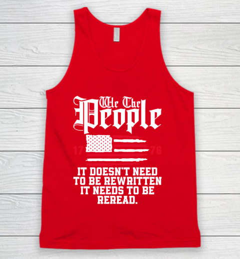 We The People It Doesn't Need To Be Rewritten It Needs To Be Reread , Celebrate 4th Of July Tank Top 5