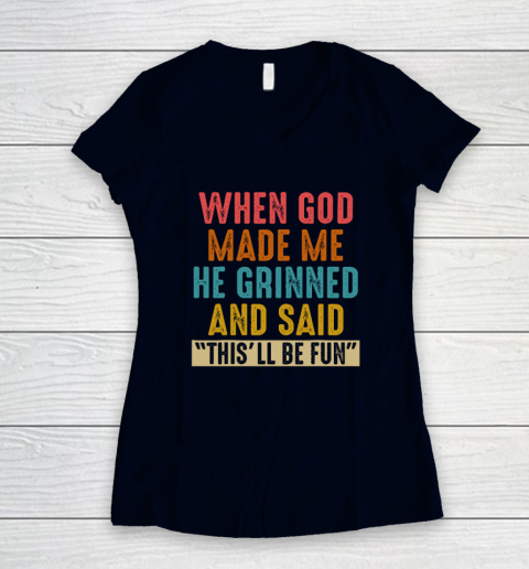 When God Made Me He Said This'll Be Fun Women's V-Neck T-Shirt 2