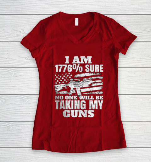 US Flag I m 1776 Sure No One Will Be Taking My Guns Women's V-Neck T-Shirt 8