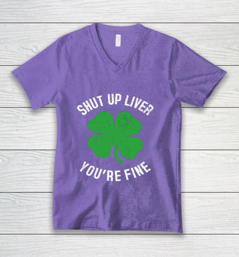 St Patrick s Day Beer Drinking Shut Up Liver You re Fine V-Neck T-Shirt 8