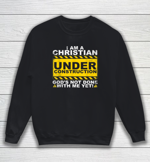 Funny Christian Under Construction Gift Catholic Sweatshirt