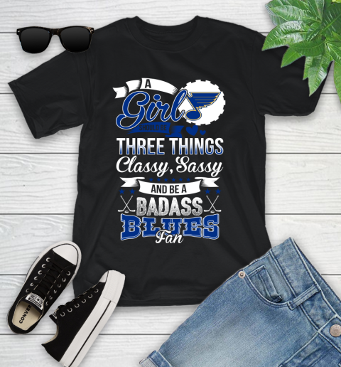 St.Louis Blues NHL Hockey A Girl Should Be Three Things Classy Sassy And A Be Badass Fan Youth T-Shirt