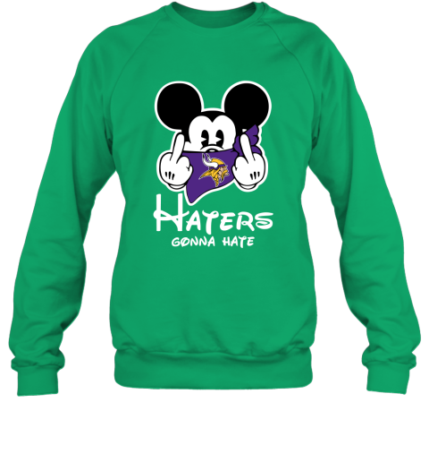 NFL Minnesota Vikings Haters Gonna Hate Mickey Mouse Disney Football T Shirt L0zSPsHv3Pr sweatshirt 35 95 151514 front irish green