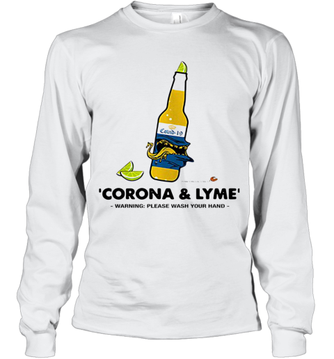 Corona And Lyme Warning Please Wash Your Hands Long Sleeve T-Shirt