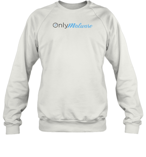 Only Malware Sweatshirt