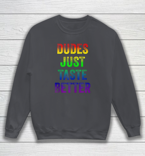 Dudes Just Taste Better Shirt Distressed Text Funny Gay Pride Sweatshirt 3