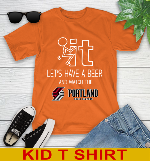 Portland Trail Blazers Basketball NBA Let's Have A Beer And Watch Your Team Sports Youth T-Shirt 8