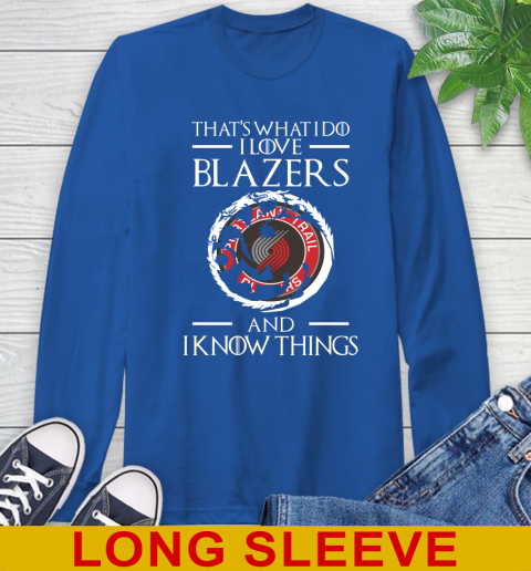 Portland Trail Blazers NBA Basketball That's What I Do I Love My Team And I Know Things Game Of Thrones 65