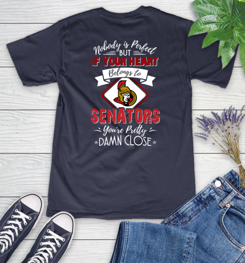 NHL Hockey Ottawa Senators Nobody Is Perfect But If Your Heart Belongs To Senators You're Pretty Damn Close Shirt Women's V-Neck T-Shirt 10