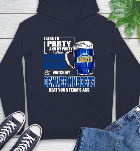 NBA Drink Beer and Watch My Denver Nuggets Beat Your Team's Ass Basketball Hoodie 3