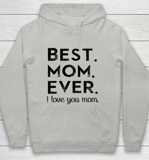 Mother's Day Funny Gift Ideas Apparel  Best. Mom. Ever. T Shirt Youth Hoodie