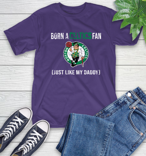 NBA Boston Celtics Loyal Fan Just Like My Daddy Basketball Shirt T-Shirt 5