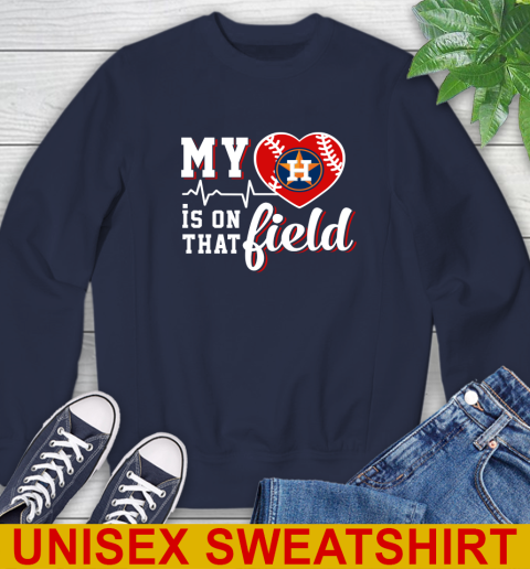 MLB My Heart Is On That Field Baseball Sports Houston Astros Sweatshirt 3 MLB My Heart Is On That Field Baseball Sports Houston Astros Sweatshirt - Image 3