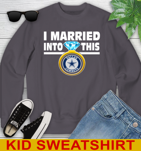 Dallas Cowboys NFL Football I Married Into This My Team Sports Youth Sweatshirt 5