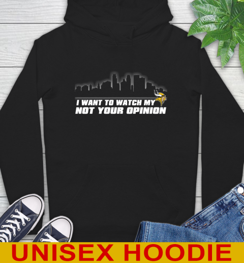 Minnesota Vikings NFL I Want To Watch My Team Not Your Opinion Hoodie
