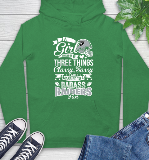 Oakland Raiders NFL Football A Girl Should Be Three Things Classy Sassy And A Be Badass Fan Hoodie 8