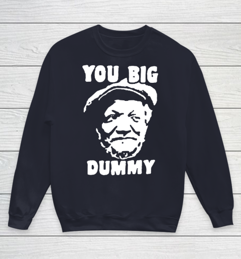 Fred Sanford T Shirt You Big Dummy Shirt Sanford and son Youth Sweatshirt 2