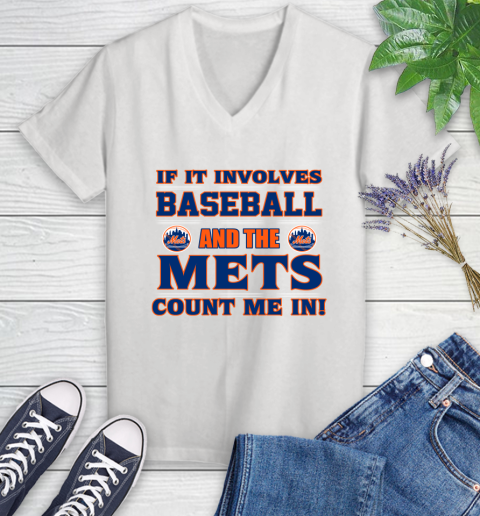 MLB If It Involves Baseball And The New York Mets Count Me In Sports Women's V-Neck T-Shirt