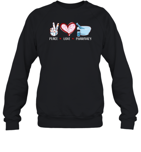 Peace Love Pharmacy Pharmacy Technician Sweatshirt