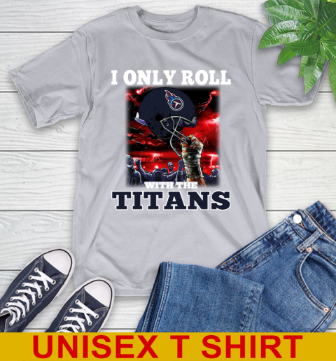 Tennessee Titans NFL Football I Only Roll With My Team Sports T-Shirt 5
