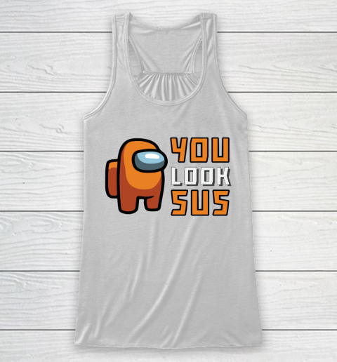 Among Us Shirt You Look SUS Racerback Tank