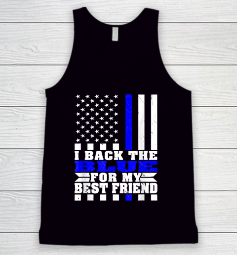 I Back The Blue For My Best Friend Proud Police Friend Thin Blue Line Tank Top